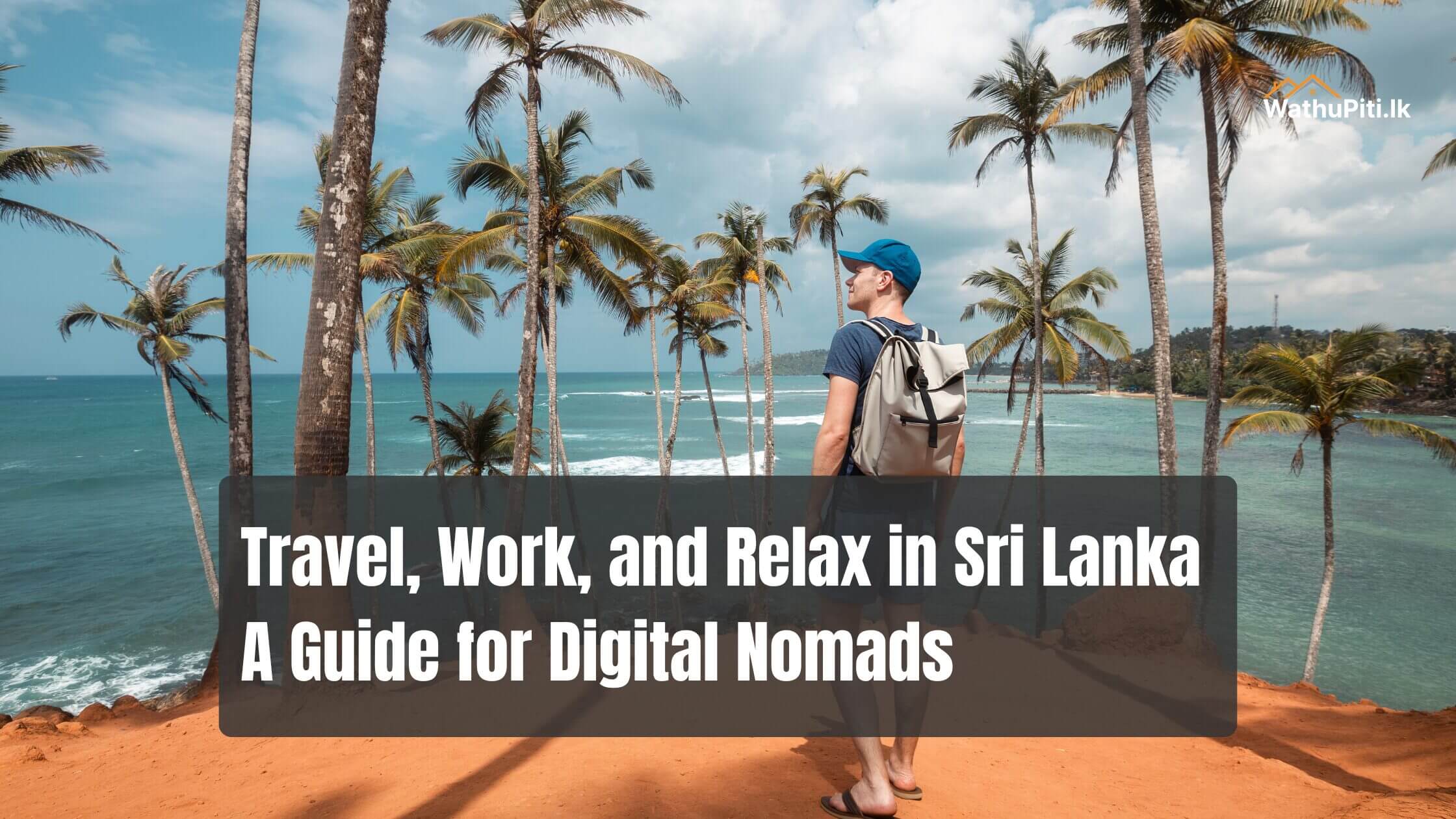 Travel, Work, and Relax in Sri Lanka: A Guide for Digital Nomads