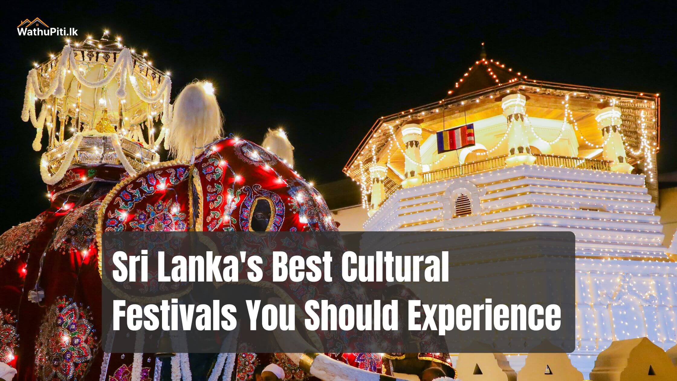 Sri Lanka’s Best Cultural Festivals You Should Experience