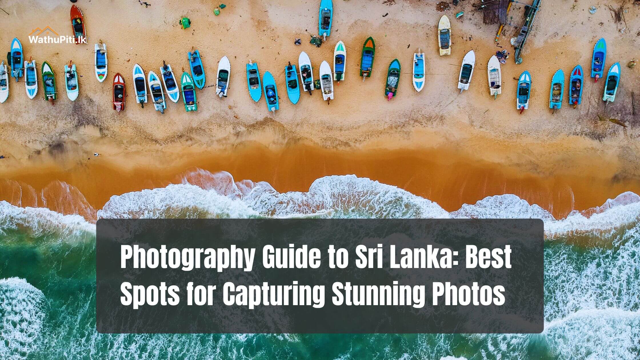Photography Guide to Sri Lanka: Best Spots for Capturing Stunning Photos